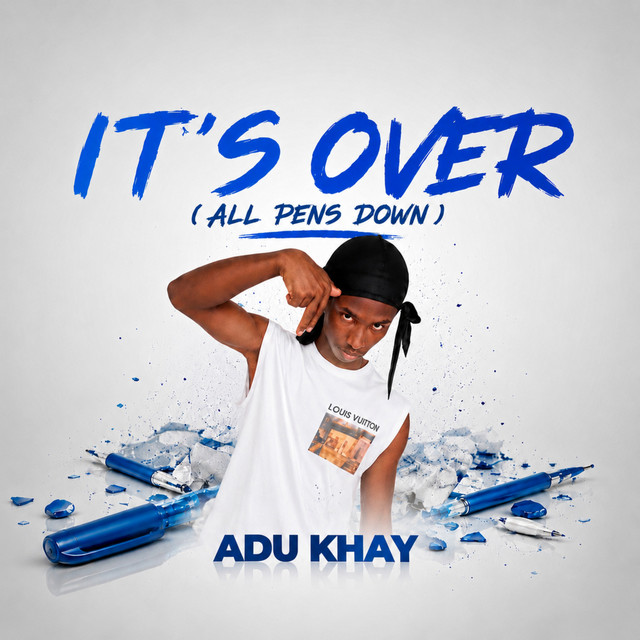 Adu Khay – It's over (All Pens Down)