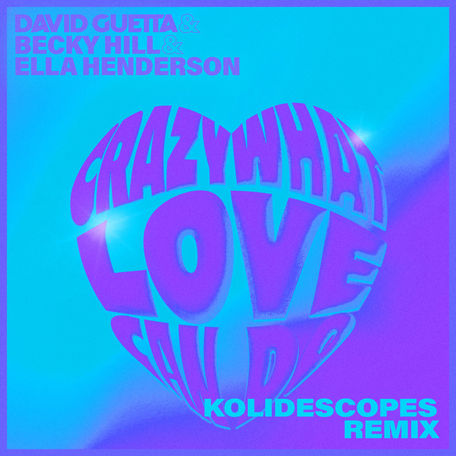Crazy What Love Can Do (feat. Becky Hill & Ella Henderson) - KOLIDESCOPES Remix cover art