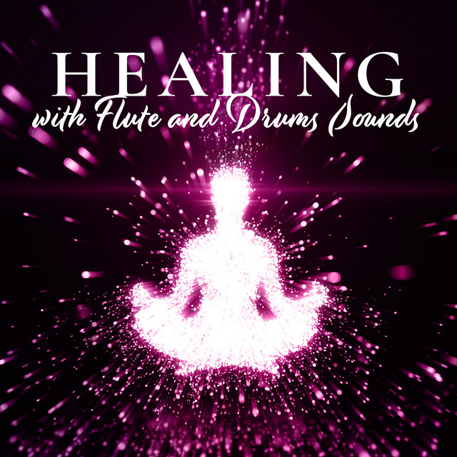 Healing with Flute and Drums Sounds: Relaxing Meditation Music, Spiritual Awakening, Calm Instrumental Sounds, Positive Energy cover art
