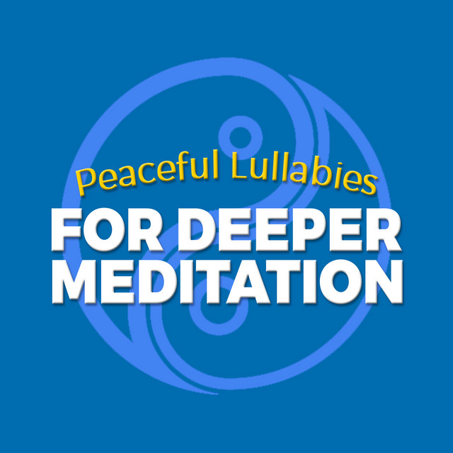 Peaceful Lullabies for Deeper Meditation cover art