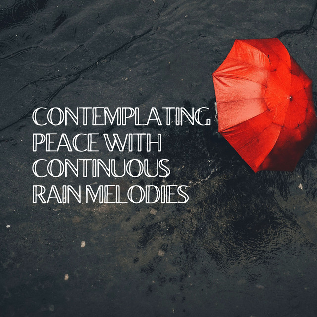 Contemplating Peace with Continuous Rain Melodies cover art