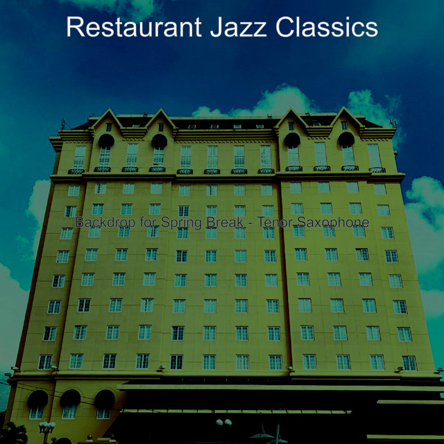 Backdrop for Spring Break - Tenor Saxophone - Album by Restaurant Jazz ...