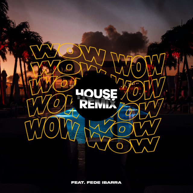 Wow Wow - House Remix