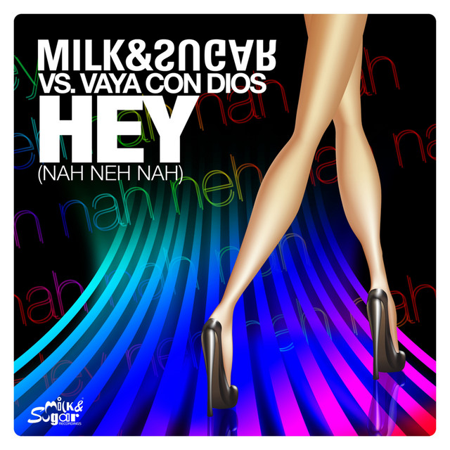 Hey (Nah Neh Nah) - Milk & Sugar Radio Version