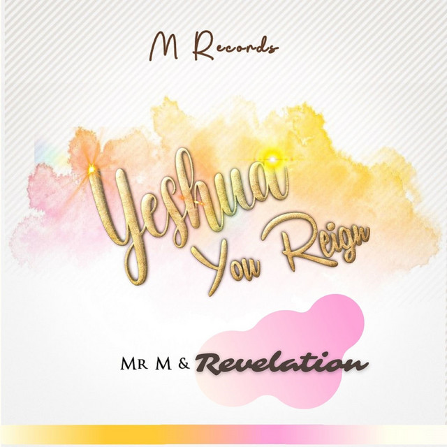 Yeshua You Reign - Single by Mr M & Revelation | Spotify