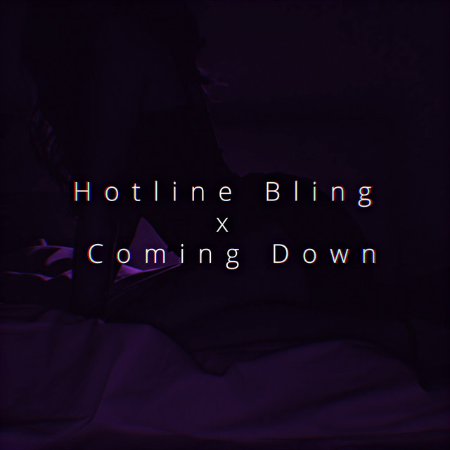 Hotline Bling x Coming Down album image