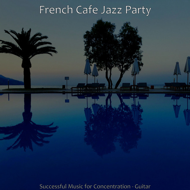 Successful Music for Concentration - Guitar - Album by French Cafe Jazz ...