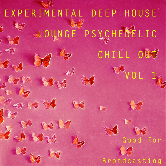 Experimental Deep House Lounge Psychedelic Chill Out, Vol. 1 (Good for Broadcasting) cover art