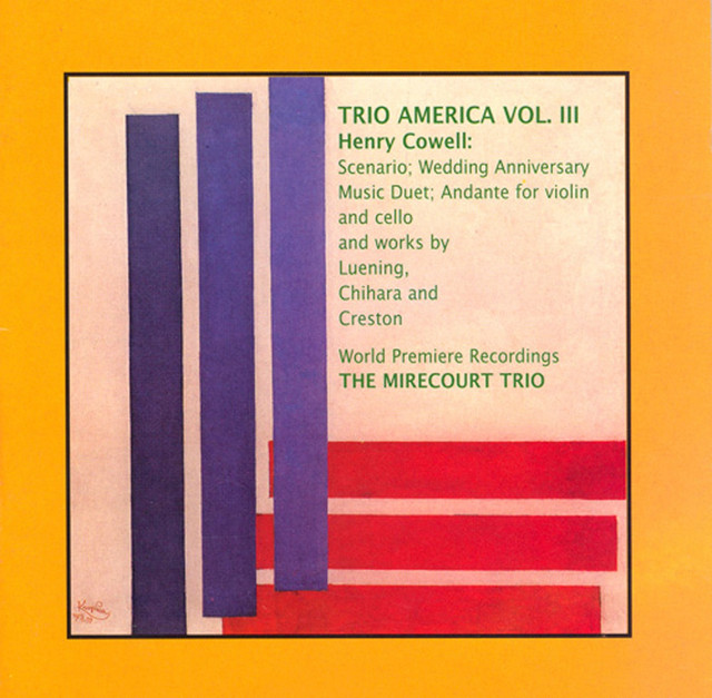 Trio America, Vol. 3 - Music by Henry Cowell / Leuning / Chihara / Creston