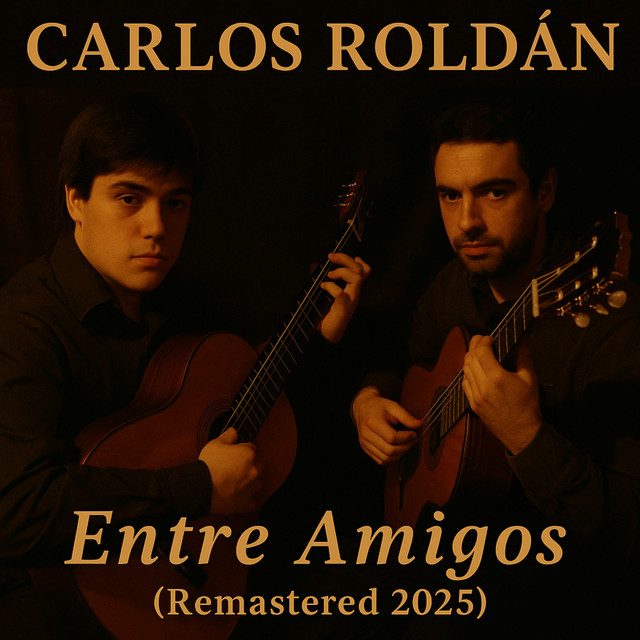 Entre Amigos (Remastered 2025) - Album by Carlos Roldán | Spotify