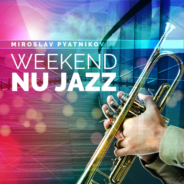Cover art for Miroslav Pyatnikov — Weekend Nu Jazz
