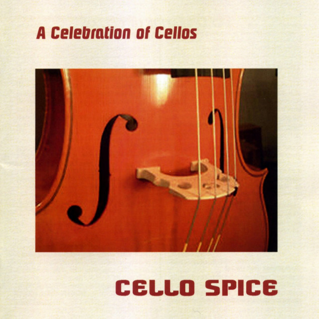Cello Spice: A Celebration of Cellos