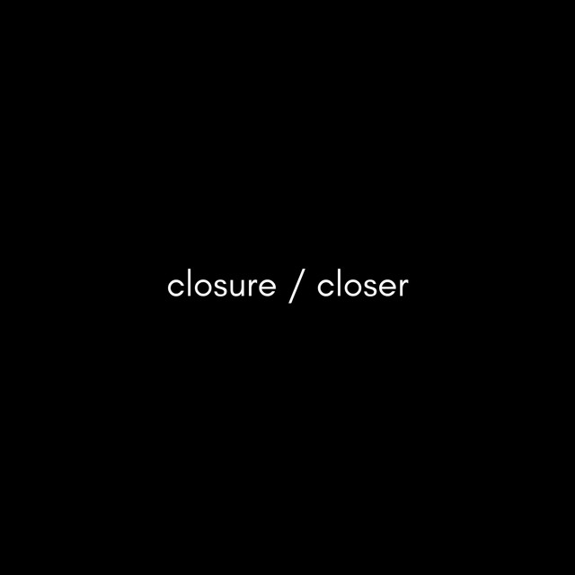 Closer