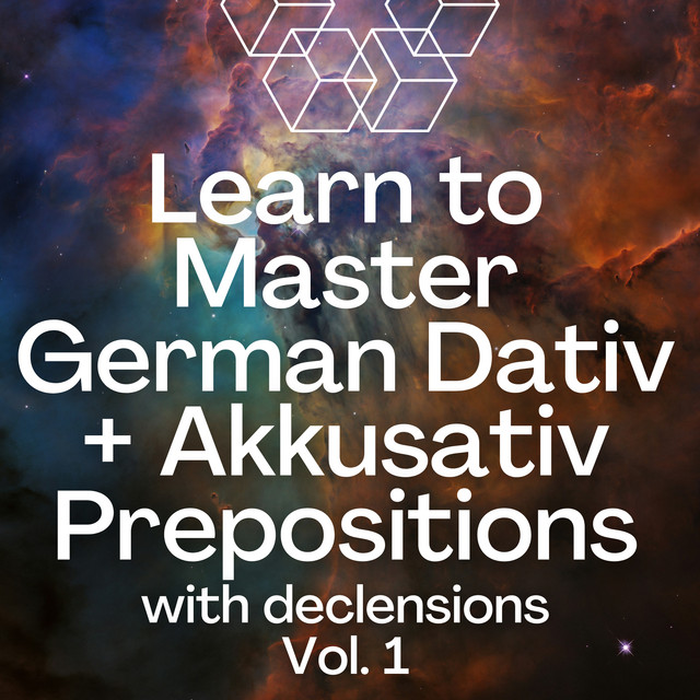 Learn to Master German Akkusativ + Dativ Prepositions with declensions Vol. 1 cover art