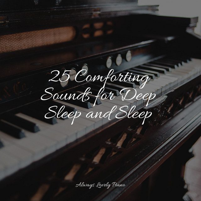 25 Comforting Sounds for Deep Sleep and Sleep - Album by Romantic Piano ...