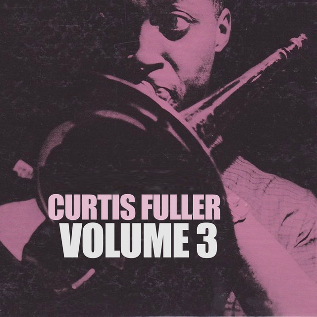 Curtis Fuller, Vol. 3 - Album by Curtis Fuller | Spotify