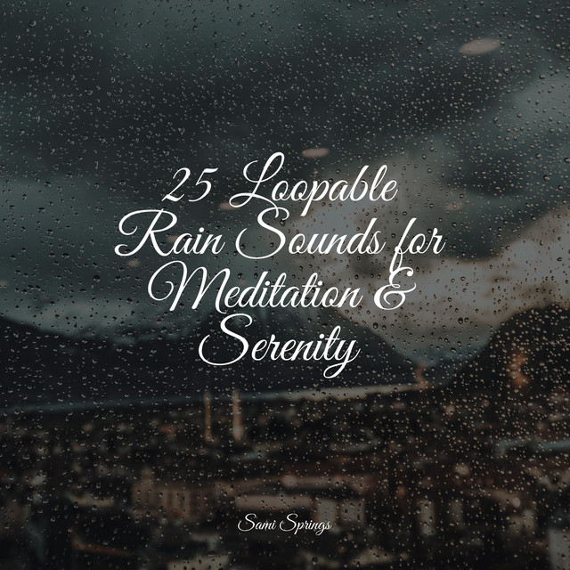 25 Loopable Rain Sounds for Meditation & Serenity - Album by Yoga Music ...