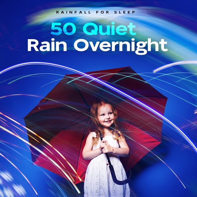 50 Quiet Rain Overnight - Album by Rainfall For Sleep | Spotify