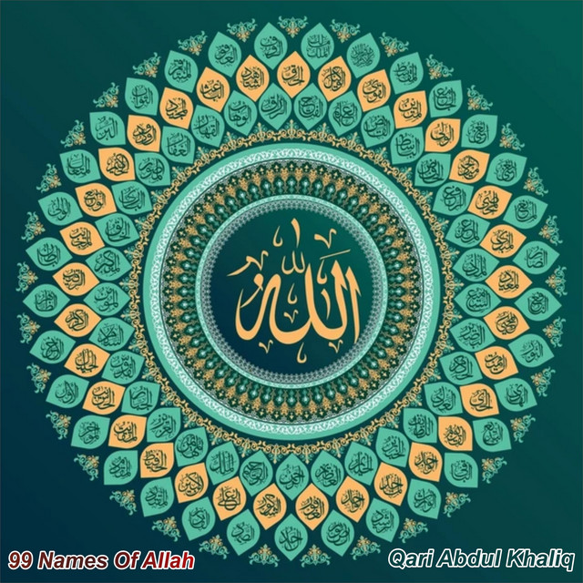 99 Names Of Allah (Original) - Single by Qari Abdul Khaliq | Spotify