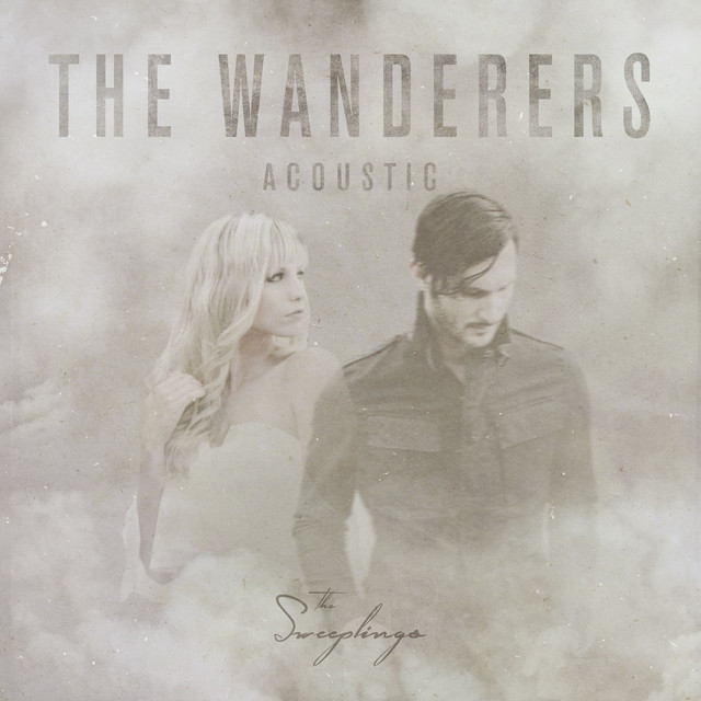 The Wanderers (Acoustic) - Single by The Sweeplings | Spotify