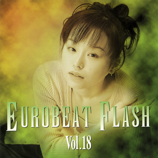 ユーロビートフラッシュ 18 ユーロビート EUROBEAT EUROBEAT FLASH (VOL.18) - Compilation by Various Artists | Spotify