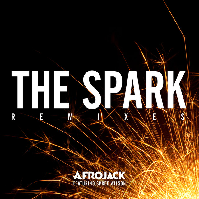 The Spark (Remixes) - Single by AFROJACK | Spotify