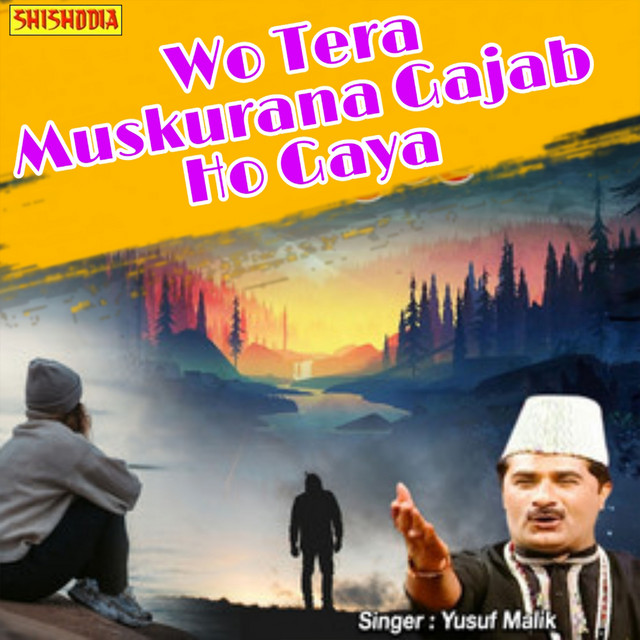 Wo Tera Muskurana Gazab Ho Gaya song and lyrics by Yusuf Malik Spotify