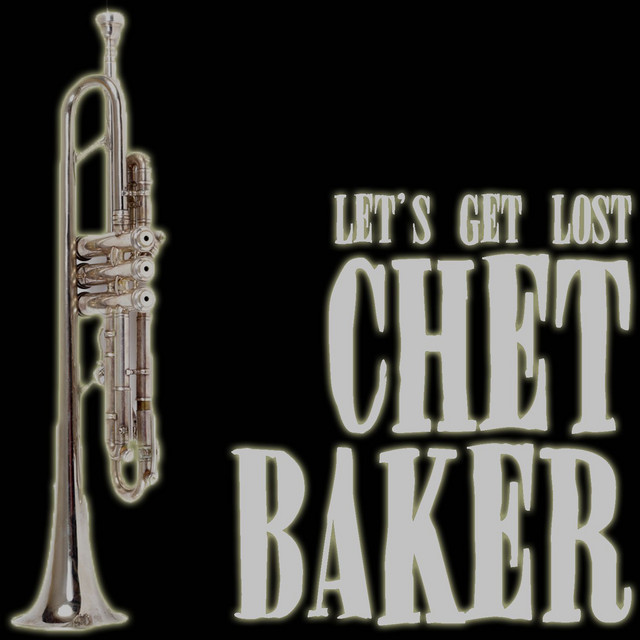 Let's Get Lost - Compilation by Chet Baker | Spotify
