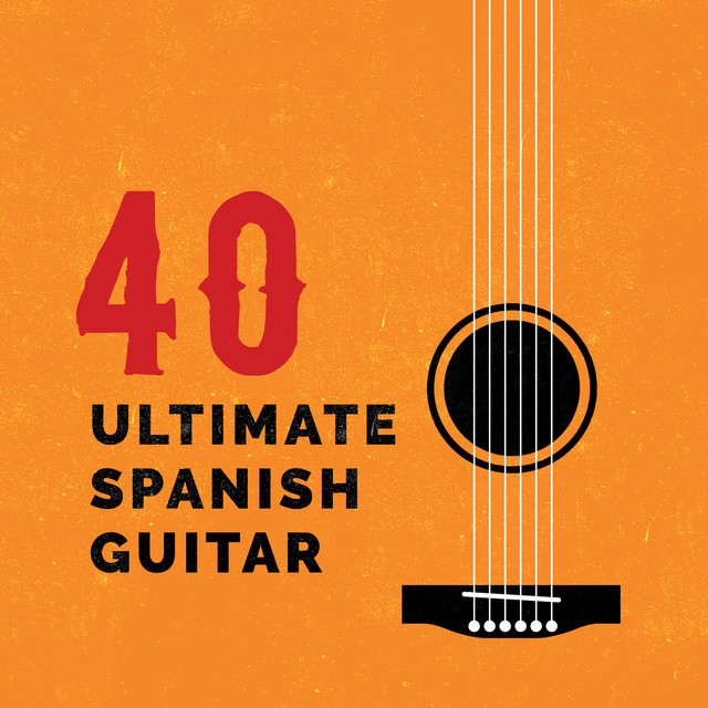 40 Ultimate Spanish Guitar - Album by Spanish Classic Guitar | Spotify
