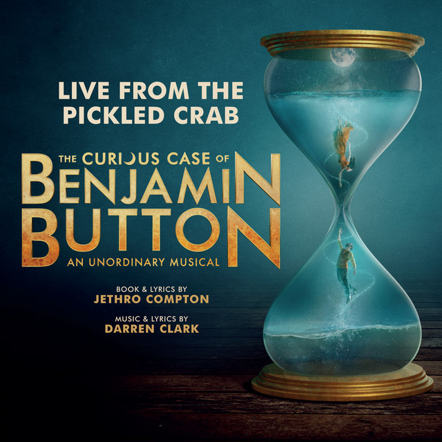 The Curious Case of Benjamin Button the Musical (Live from the Pickled Crab) cover art