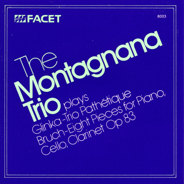 The Montagnana Trio Plays Glinka: Trio Pathétique & Bruch: 8 Pieces for Piano, Cello, Clarinet, Op. 83