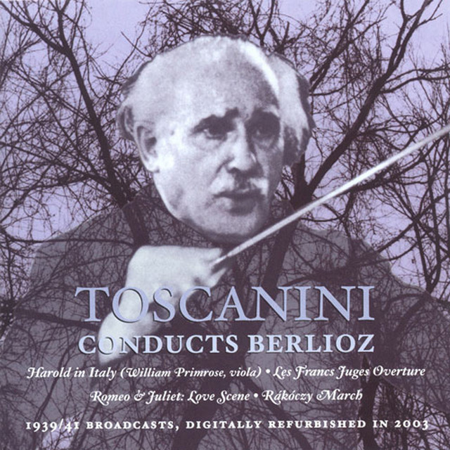 Berlioz, H.: Harold in Italy / Les Francs-Juges / Romeo Et Juliette: Love Scene / Rakoczy March (Nbc Symphony, Toscanini) (1939, 1941)