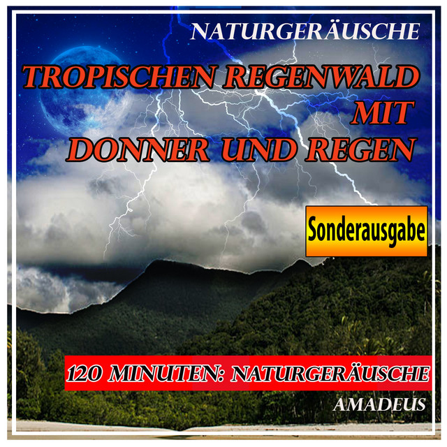 Tropischen Regenwald mit Donner und Regen: Naturgeräusche: Sonderausgabe cover art