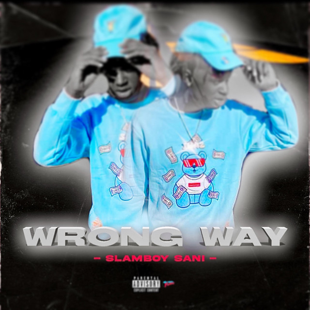 Wrong Way - song and lyrics by Slamboy Sani | Spotify
