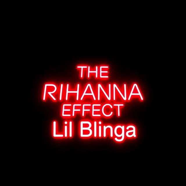 Lil Blinga – The Rihanna Effect