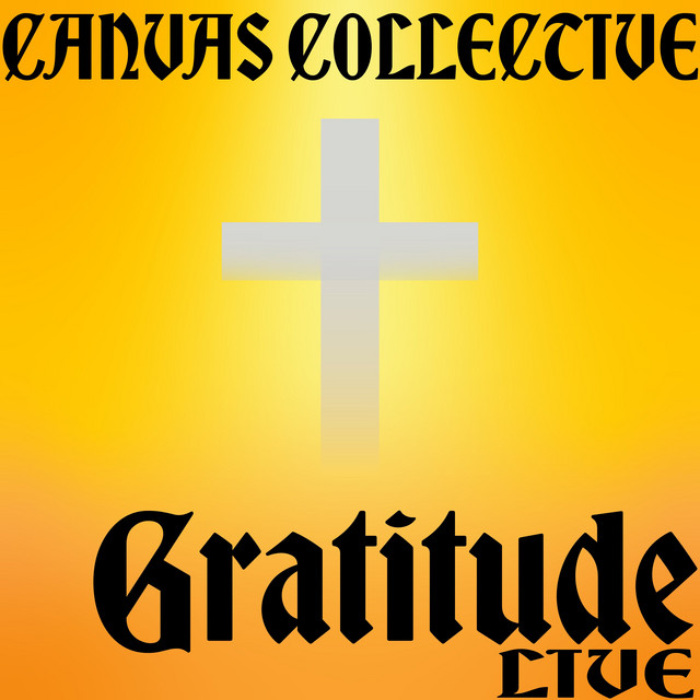 Gratitude (Live) - Single by Canvas Collective | Spotify
