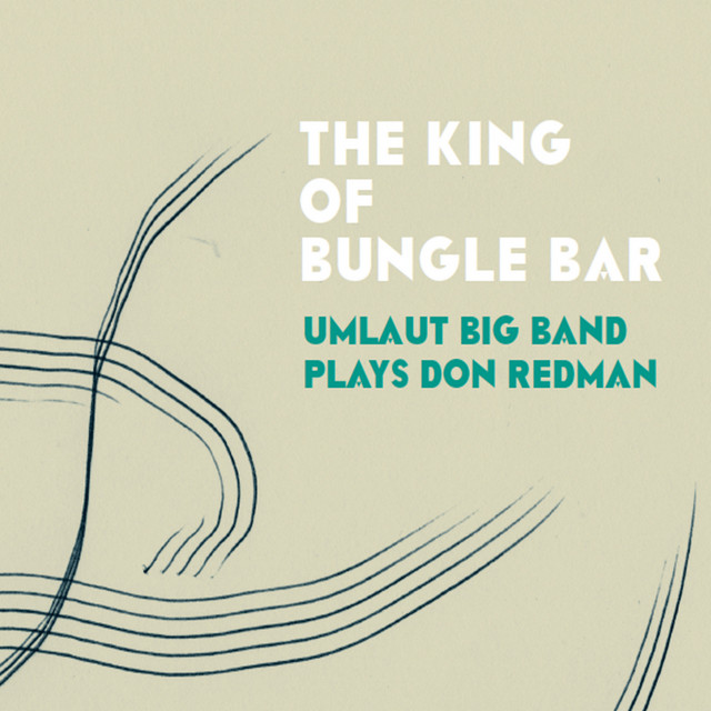 The King of Bungle Bar: Umlaut Big Band Plays Don Redman cover art