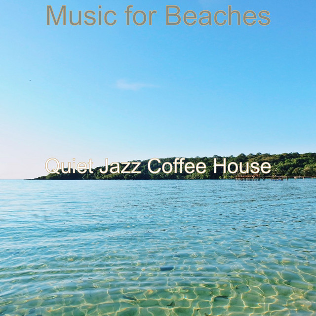 Music for Beaches - Album by Quiet Jazz Coffee House | Spotify