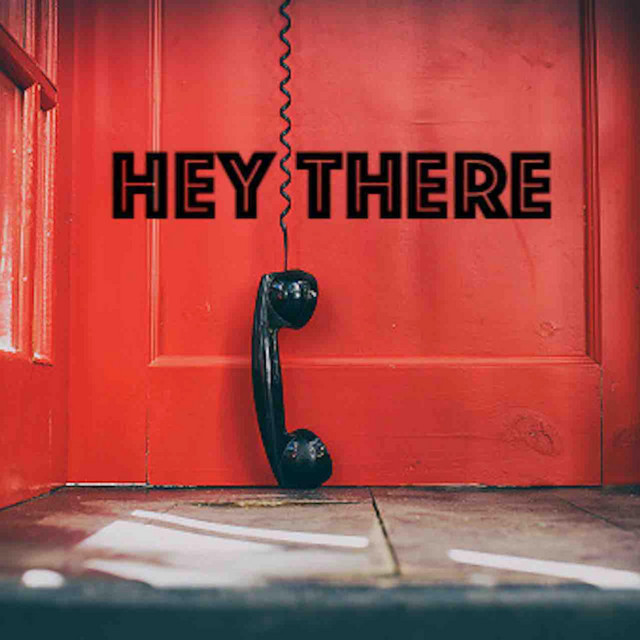 Hey There