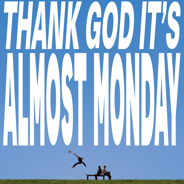 THANK GOD IT'S ALMOST MONDAY album image
