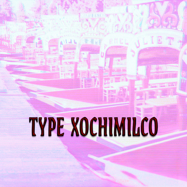 TYPE XOCHIMILCO