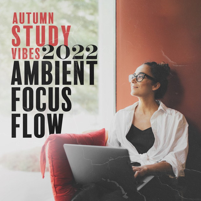 Autumn Study Vibes 2022: Ambient Focus Flow for Deep Concentration, Homework and Reading cover art