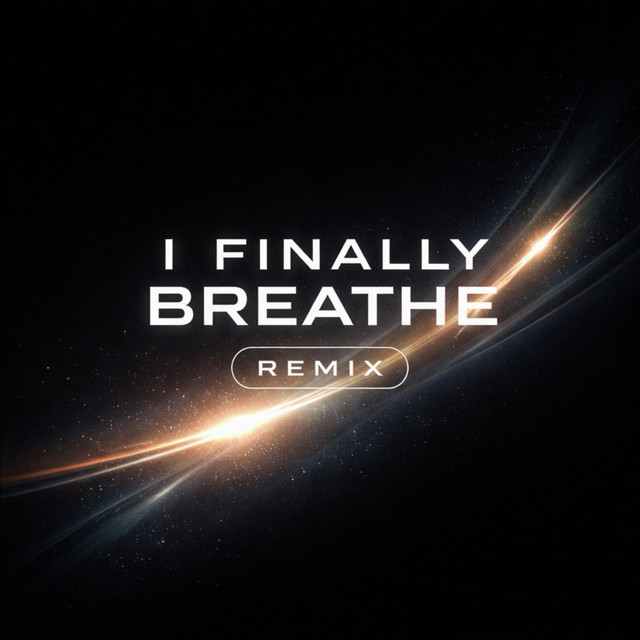 I Finally Breathe (Remix)