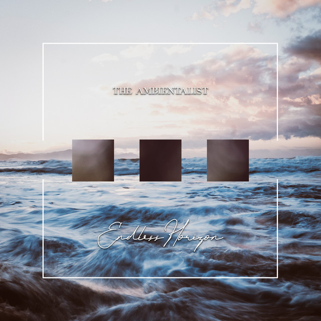 Endless Horizon - Single by The Ambientalist | Spotify
