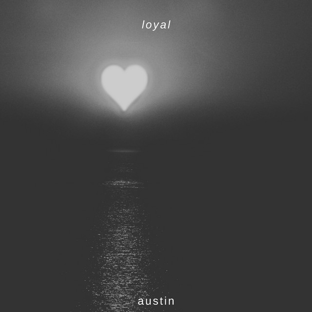 loyal - Single by Austin | Spotify