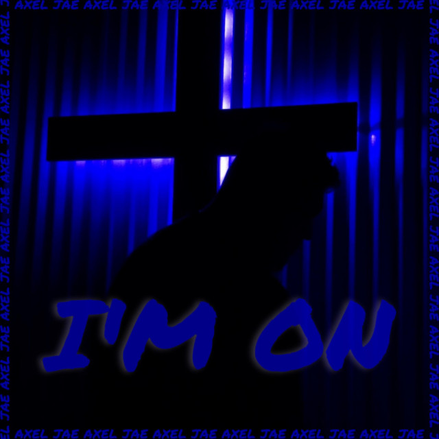 I'm On - Single by Axel Jae | Spotify