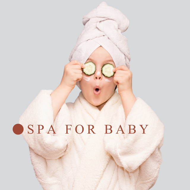 Spa for Baby: Tranquility Music for Rest Your Child, Take Good Care of Your Baby cover art