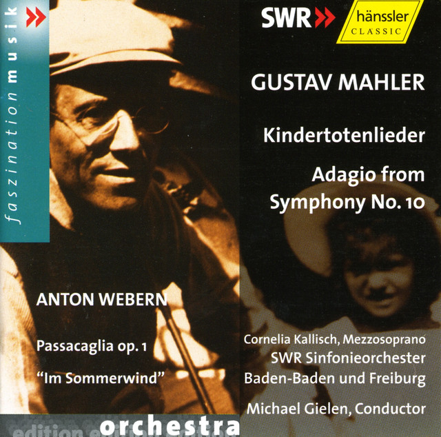 Mahler: Kindertotenlieder / Symphony No. 10: Adagio / Webern: Passacaglia, Op. 1 / Im Sommerwind cover art