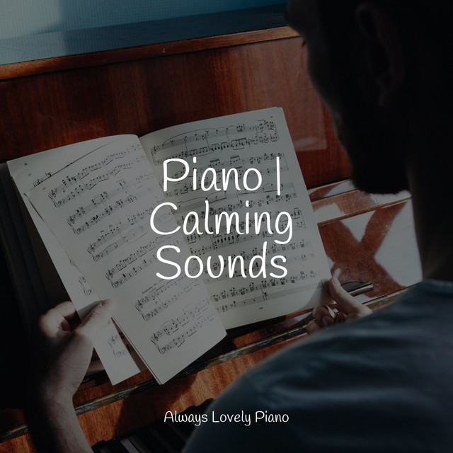 Piano | Calming Sounds - Album by Relaxing Classical Piano Music | Spotify