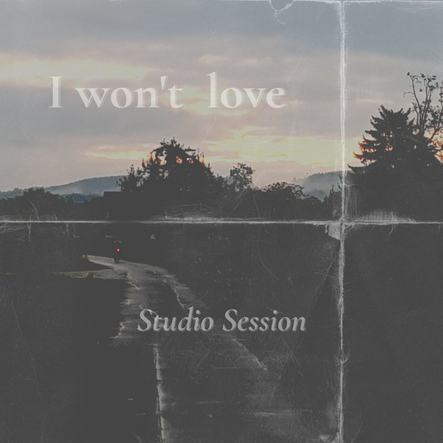 I Won't Love - Studio Session